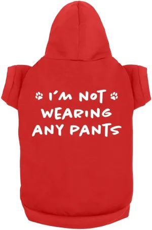 Funny Dog Hoodie I'm Not Wearing Any Pants Cute Pet Clothes Soft Breathable Sweatshirt for Small & Large Dogs | Red (Medium)