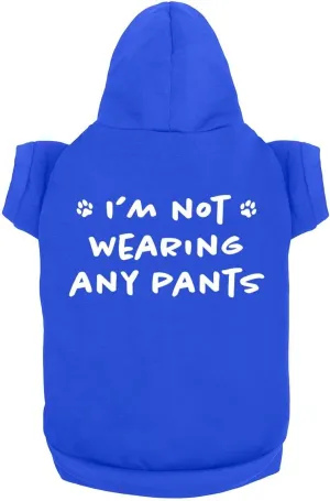 Funny I'm Not Wearing Any Pants Cute Clothes Pet Puppy Cat Sweatshirt Soft Breathable Dog Accessories for Small & Large Dogs | Royal Blue (Medium)