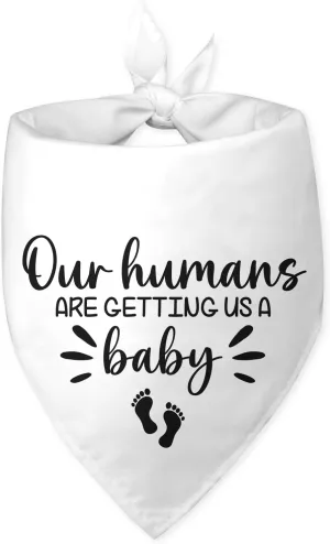 Our Humans are Getting Us a Baby Dog Bandana Gender Reveal Dog Bandana Pregnancy Announcement Funny White Dog Bandana Photo Prop Pet Scarf Accessories for Pet Dog Lovers Gifts